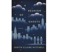 Judith Claire Mitchell A Reunion of Ghosts (Copertina rigida)