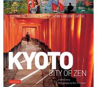 Kyoto City of Zen: Visiting the Heritage Sites of Japan's Ancient Capital [Lingua Inglese]