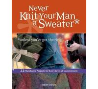 Judith Durant Never Knit Your Man a Sweater (Unless You've Got the R (Tascabile)