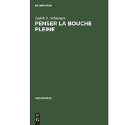 Judith E Schlanger Penser la bouche pleine (Copertina rigida) Archontes