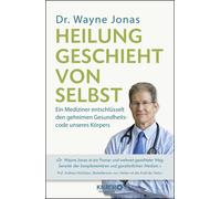 Judith Elze Dr. Heilung geschieht von selbst: Ein Mediziner e (Copertina rigida)