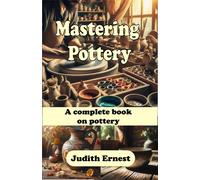 Judith Ernest Mastering Pottery (Tascabile)