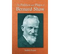 Judith Evans The Politics and Plays of Bernard Shaw (Tascabile)