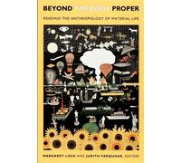Judith Farquhar Beyond the Body Proper (Tascabile) Body, Commodity, Text