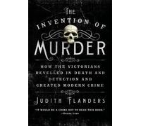 Judith Flanders The Invention of Murder (Tascabile)