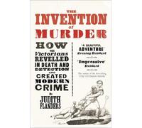 Judith Flanders The Invention of Murder (Tascabile)