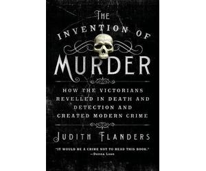 Judith Flanders The Invention of Murder (Tascabile)