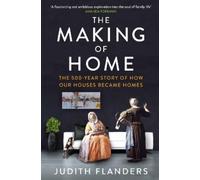 Judith Flanders The Making of Home (Tascabile)