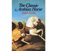 Judith Forbis The Classic Arabian Horse (Copertina rigida)