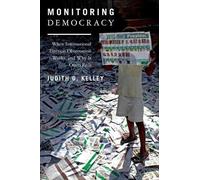 Judith G. Kelley Monitoring Democracy (Copertina rigida)