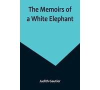 Judith Gautier The Memoirs of a White Elephant (Tascabile)