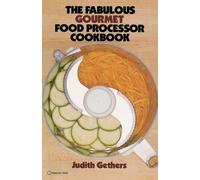 Judith Gethers The Fabulous Gourmet Food Processor Cookbook (Tascabile)