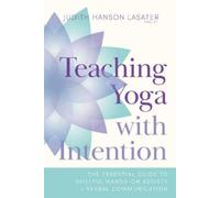 Judith Hanson Lasater Teaching Yoga with Intention (Tascabile)