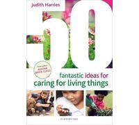 Judith Harries 50 Fantastic Ideas for Caring for Living Things (Tascabile)