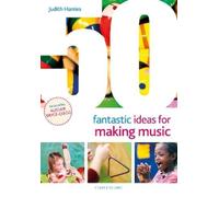 Judith Harries 50 Fantastic Ideas for Making Music (Tascabile)