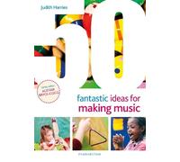 50 Fantastic Ideas for Making Music by Ms Judith Harries