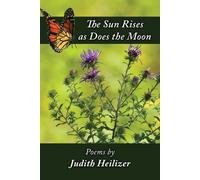 Judith Heilizer The Sun Rises as Does the Moon (Tascabile)