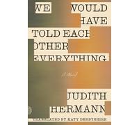 Judith Hermann We Would Have Told Each Other Everything (Tascabile)