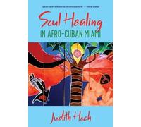 Judith Hoch Soul Healing in Afro-Cuban Miami (Tascabile)