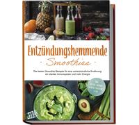 Judith Hollmann Entzündungshemmende Smoothies: Die besten Smoothie R (Tascabile)