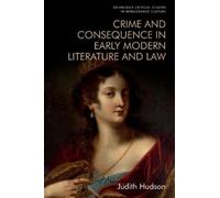 Judith Hudson Crime and Consequence in Early Modern Literatur (Copertina rigida)