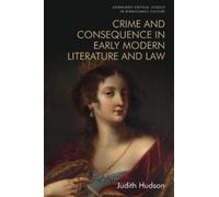 Judith Hudson Crime and Consequence in Early Modern Literature and L (Tascabile)