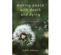Judith Johnson Making Peace with Death and Dying (Tascabile)
