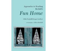 Judith Kegan Gardiner Approaches to Teaching Bechdel's Fun Home (Tascabile)