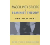 Judith Kegan Gardiner Masculinity Studies and Feminist Theory (Tascabile)