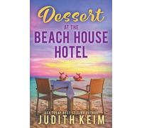 Judith Keim Dessert at The Beach House Hotel (Tascabile) Beach House Hotel