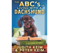 Judith Keim Peter Keim The ABC's of Living With A Dachshund (Tascabile)