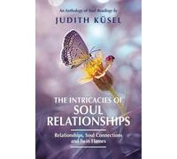 Judith Küsel The Intricacies of Soul Relationships (Tascabile)