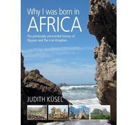 Judith Küsel Why I was born in Africa (Tascabile)