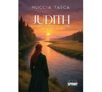 Judith. La forza di una donna che cambiò il suo tempo