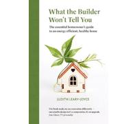 Judith Leary-Jo What the builder won't tell you - the essential home (Tascabile)