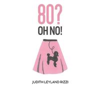 Judith Leyland Rizzi 80? Oh No (Tascabile)
