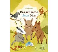 Judith Loske Das seltsame blaue Ding: Zauberhafte Tiergeschic (Copertina rigida)