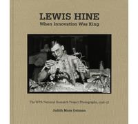 Judith Mara Gutman Lewis Hine: When Innovation Was King (Copertina rigida)
