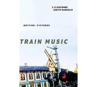 Judith Margolis C. S. Giscombe Train Music - Writing / Pictures (Tascabile)