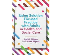 Judith Milner S Using Solution Focused Practice with Adults in Healt (Tascabile)