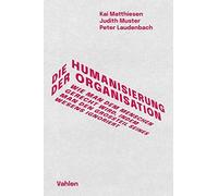 Judith Muster P Die Humanisierung der Organisation: Wie man d (Copertina rigida)