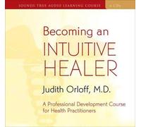 Judith Orloff Becoming an Intuitive Healer (CD)