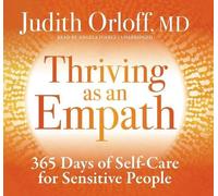 Judith Orloff Thriving as an Empath (CD)