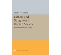 Judith P. Hallett Fathers and Daughters in Roman Society (Tascabile)