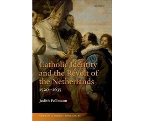 Judith Pollmann Catholic Identity and the Revolt of the Nethe (Copertina rigida)