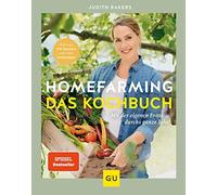 Judith Rakers Homefarming: Das Kochbuch: Mit der eigenen Ernt (Copertina rigida)