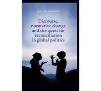 Judith Renner Discourse, Normative Change and the Quest for Reconcil (Tascabile)