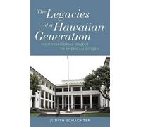 Judith Schachter The Legacies of a Hawaiian Generation (Copertina rigida)
