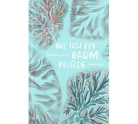 Judith Schalansky Sumana Roy Pauline Altma Wie ich ein Baum w (Copertina rigida)