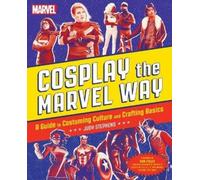 Judith Stephens Cosplay the Marvel Way (Tascabile)